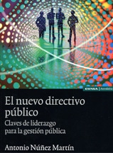 El Nuevo Directivo Público. Claves de liderazgo para la gestión pública.